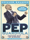 Pep Guardiola:  Another Way of Winning (eBook): The Biography